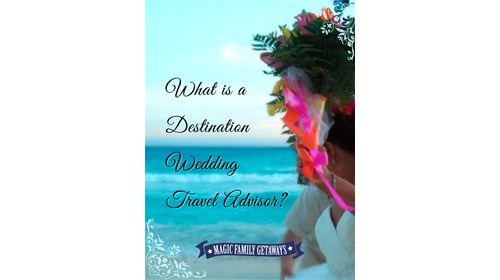 What is a Destination Wedding Travel Advisor?