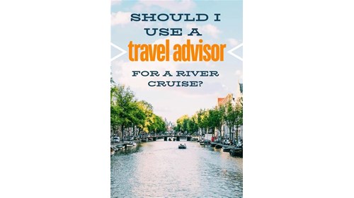 Should you use travel advisors for a river cruise?