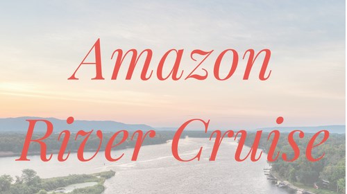 Amazon River Cruise Travel Agent Expert