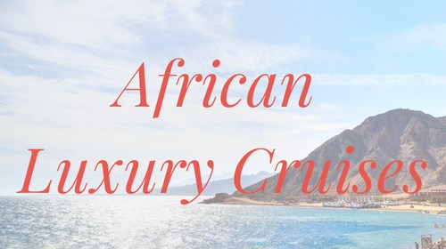 African Luxury Cruise Travel Agent Expert