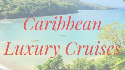 Caribbean Luxury Cruise Travel Agent Expert