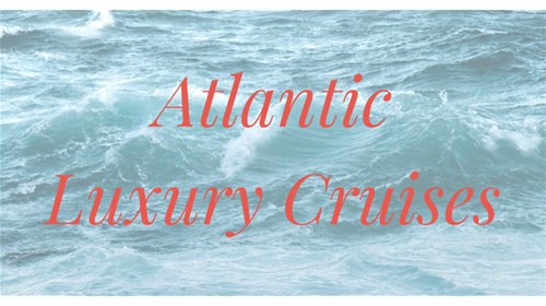 Atlantic Luxury Cruise Travel Agent Expert